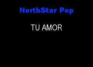NorthStar Pop

TU AMOR
