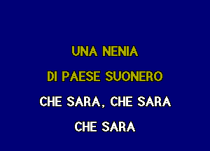 UNA NENIA

DI PAESE SUONERO
CHE SARA, CHE SARA
CHE SARA