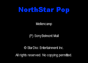 NorthStar Pop

Mellentamp

StarDIsc Entertainment Inc,
All rights reserved No copying permitted,