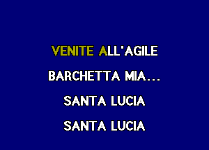 VENITE ALL'AGILE

BARCHETTA MIA...
SANTA LUCIA
SANTA LUCIA