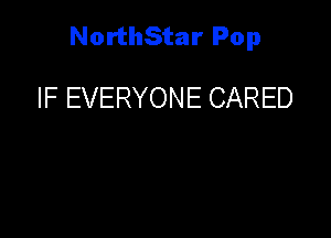 NorthStar Pop

IF EVERYONE CARED