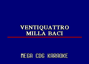 VENTIQUATTRO

MILLA BACI

HEGH CUB KRRRUKE