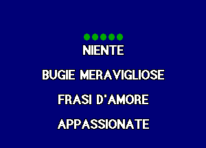 NIENTE

BUGIE MERAVIGLIOSE
FRASI D'AMORE
APPASSIONATE