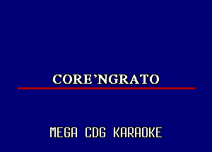 CORE'NGRATO

HEBFI CUB KHRHDKE