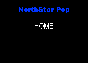 NorthStar Pop

HOME
