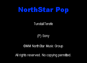 NorthStar Pop

TunstallTet 919

(P) 30W

QM! Normsar Musuc Group

All rights reserved No copying permitted,
