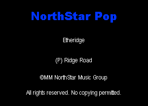 NorthStar Pop

Emeudge

(P) Fudge Road
QM! Normsar Musuc Group

All rights reserved No copying permitted,