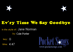 I? 451

Ev'ry Time We Say Goodbye

hlhe 51er or Jane Norman
W Cote Porter

5,194, PucketSangs

www.pcetmaxu