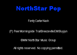 NorthStar Pop

FemyCartet Hash

(P) PeerMomingside TrailBreezemlleEMlBuyjun

CCMM NonhSEir Musnc Group

R! gm Iesewed N0 copymg pemted