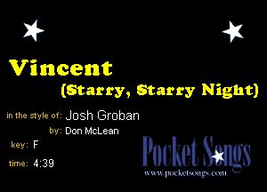I? 41

Vincent
(Starry, Starry Night)

nthe stykzof Josh Groban
by DonMcLeon

51239 PucketSmgs

mWeom