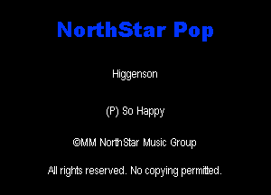 NorthStar Pop

Huggenson

(P) 30 Happy

QM! Normsar Musuc Group

All rights reserved No copying permitted,
