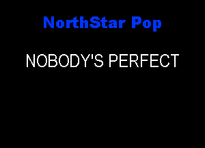 NorthStar Pop

NOBODY'S PERFECT