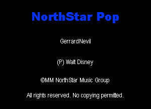 NorthStar Pop

Genathewl

(P) wan Drsney

QMM Nomsar Musuc Group

All rights reserved No copying permitted,