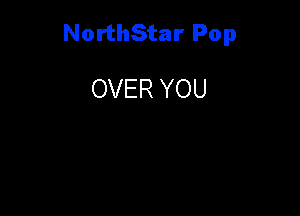 NorthStar Pop

OVER YOU