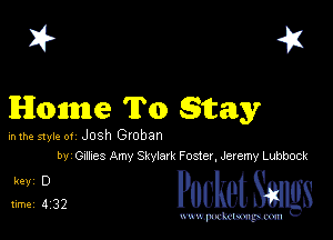I? 451

Home To Stay

hlhe 51er 0! Josh Groban
bv Gtmes Amy Skylark Foster, Jeremy Lubbock

5,1ng PucketSmlgs

www.pcetmaxu