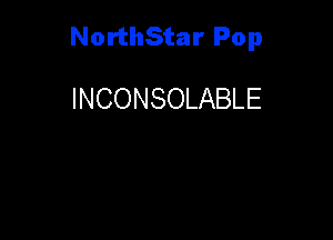 NorthStar Pop

INCONSOLABLE
