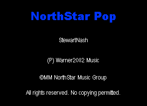 NorthStar Pop

Stewam-Jash

(P)v.taxner21ilzii2 MUSIC

QM! Normsar Musuc Group

All rights reserved No copying permitted,
