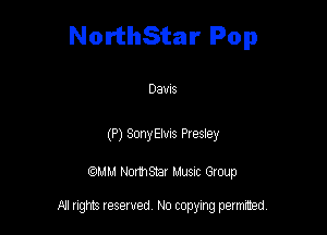 NorthStar Pop

Dams

(P) Sonthns Presley

QM! Normsar Musuc Group

All rights reserved No copying permitted,