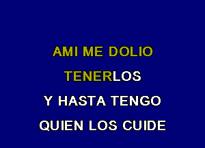 AMI ME DOLIO

TENERLOS
Y HASTA TENGO
QUIEN LOS CUIDE