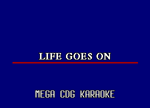 LIFE GOES ON

HEBFI CUB KHRHDKE