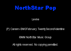 NorthStar Pop

Lemne

(P) Caeezs-BUGFebtuaxy TwrtySecdeafertne

QM! Normsar Musuc Group

All rights reserved No copying permitted,