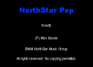 NorthStar Pop

Ktavnz

(P) L533 89399

QM! Normsar Musuc Group

All rights reserved No copying permitted,