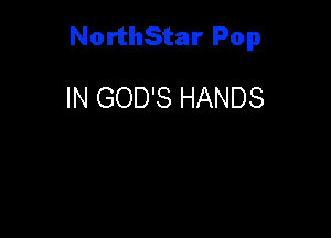 NorthStar Pop

IN GOD'S HANDS