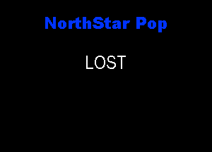 NorthStar Pop

LOST