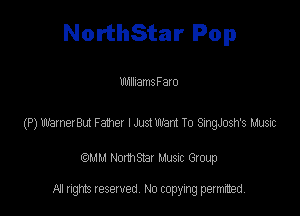 NorthStar Pop

UthlllamsFato

(P) mamas Fem lJustW T0 SngJosh's Lam

QM! Normsar Musuc Group

All rights reserved No copying permitted,