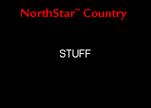 NorthStar' Country

STUFF