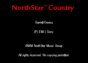 NorthStar' Country

GanWOuuens

(P) EM! I Scmy

QMM NorthStar Musuc Group

NI rights reserved No copying permmed,