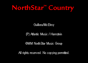 Nord-IStarm Country

GunlbeaIMcElmy
(P) Mamie Music I Hamstem
wdhd NorihStar Musnc Group

NI nghts reserved, No copying pennted