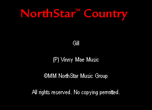 NorthStar' Country

GI
(P) Vinny Mae Mum
QMM NorthStar Musxc Group

All rights reserved No copying permithed,