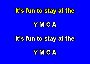 It's fun to stay at the

YMCA

It's fun to stay at the

YMCA