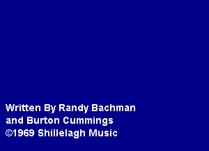 Written By Randy Bachman
and Burton Cummings
lE31969 Shillelagh Music