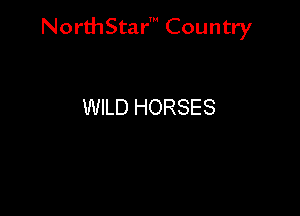 Nord-IStarm Country

WILD HORSES