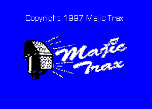 Copyright 1997 Majic Trax

?ggg 6 5,522,
!. ?ggf'W

K