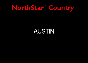 NorthStar' Country

AUSTIN