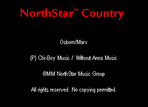 NorthStar' Country

Oabomearx
(P) 011-807 Music I WWW Music
QMM NorthStar Musxc Group

All rights reserved No copying permithed,