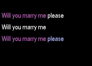 Will you marry me please

Will you marry me

Will you marry me please