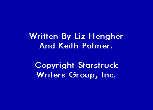Written By Liz Hengher
And Keilh Palmer.

Copyright Storstruck
Writers Group, Inc.