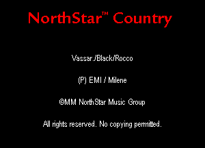 NorthStar' Country

Vaaaar iBlackfRz-cco
(P) E MI I hum
QMM NorthStar Musxc Group

All rights reserved No copying permithed,