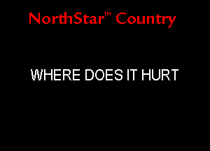 NorthStar' Country

WHERE DOES IT HURT