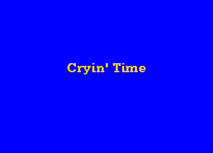 Cryin' Time