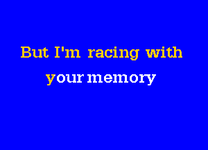 But I'm racing with

your 111811101737