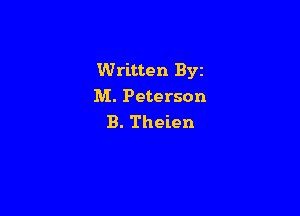 Written Byz
M. Peterson

B. Theien