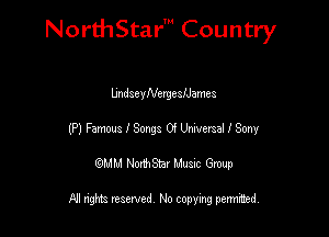 NorthStar' Country

UndseyNetgestames
(P) Funms I Songs 0! lhwersal I Sony
emu NorthStar Music Group

All rights reserved No copying permithed