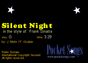 2?

Silent Night

m the style of Frank Sinatra

key G Inc 3 2'9
by, J, HOW I F waer

Public Domain

Imemational Copynght Secumd
M rights resentedv