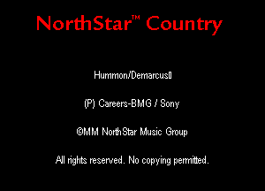 Nord-IStarm Country

HummonIDemarcusn
(P) Careers-B MG f Sony

wdhd NorihStar Musnc Group

NI nghts reserved, No copying pennted