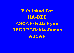 Published Byt
HA-DEB
ASCAPlPatti Ryan

ASCAP Mickie James
ASCAP